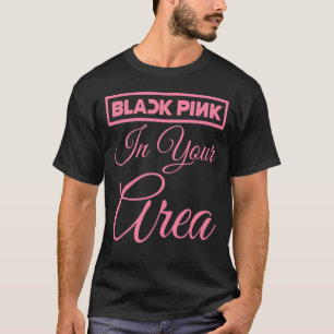 T-shirt Black Pink in Your Area K Pop Kpop Korea Pop