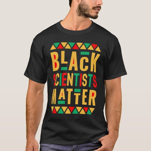 T-shirt Black Scientists Matter  Melanated Teacher Black H (Devant)