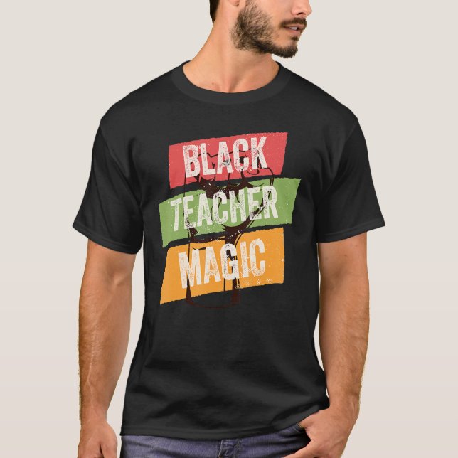 T-shirt Black Teacher Magic African History Month Great Fo (Devant)
