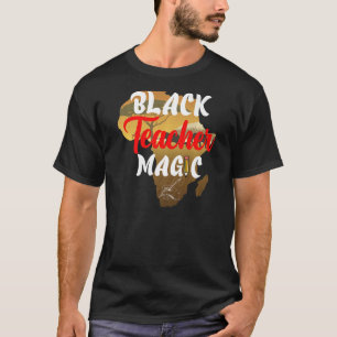 T-shirt Black Teacher Magic Melanin Fierté Je Suis Black H