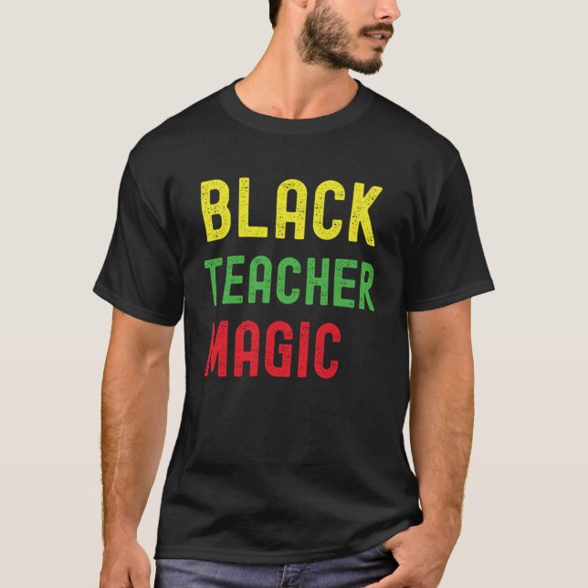 T-shirt Black Teacher Magic  Teacher Black History Month B (Devant)