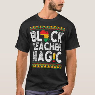 T-shirt Black Teacher Magie Enseignant Noir Histoire Mois 