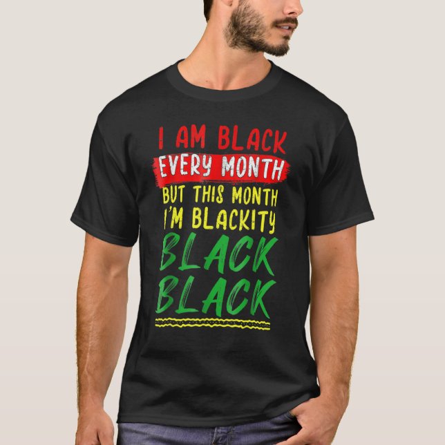 T-shirt Blackity Black Every Month Black History BHM BLM A (Devant)