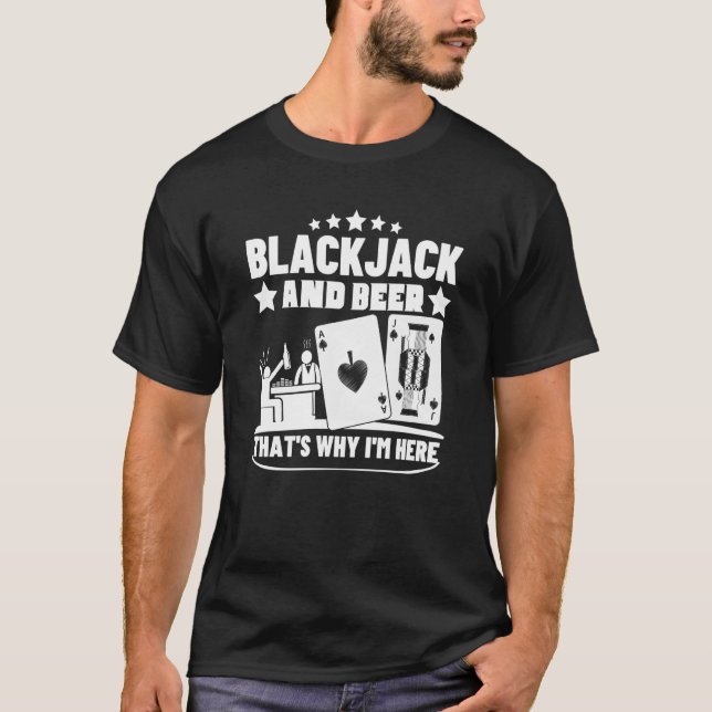T-shirt Blackjack And Beer That's Why I'm Here Casino Blac (Devant)