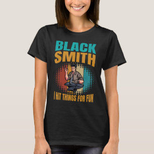 T-shirt Blacksmith A Touché Des Choses Pour Fun Blacksmith