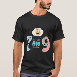 T-shirt Blague de maths drôle 7 a mangé 9 Mignon 67 Mème É