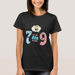 T-shirt Blague de maths drôle 7 a mangé 9 Mignon 67 Mème É