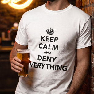 T-shirt Blague drôle pour rester calme et tout nier