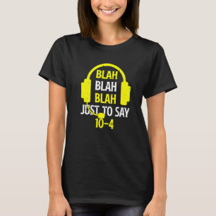 T-shirt Blah Blah Blah Juste Pour Dire 10 4 911 Dispatcher