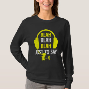 T-shirt Blah Blah Blah Juste Pour Dire 10 4 911 Dispatcher