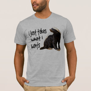 T-shirt Blaireau de miel - I prend juste ce qu'I veut