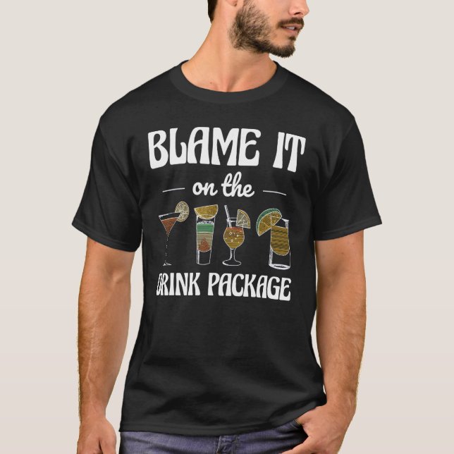 T-shirt Blame It On Drink Package Humour Funny Cruise (Devant)