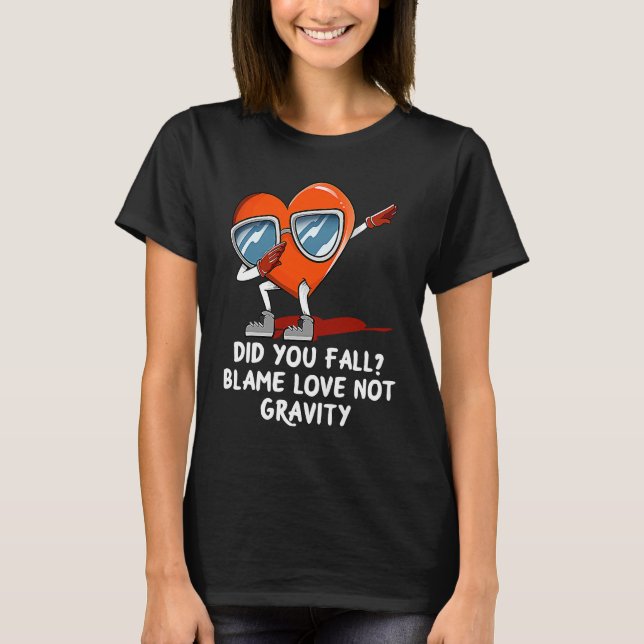 T-shirt Blame Love Not Gravity  Valentines Day Humor (Devant)