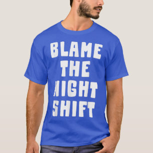 T-shirt Blâmer la nuit ShiftFunny Nurse