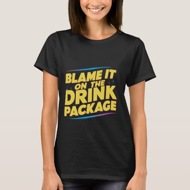 T-shirt Blâmer Sur Le Forfait Boisson - (Devant)