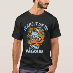 T-shirt Blâmer Sur Le Forfait Boisson Croisière Vacances