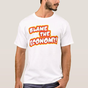 T-SHIRT BLÂMEZ L'ÉCONOMIE !
