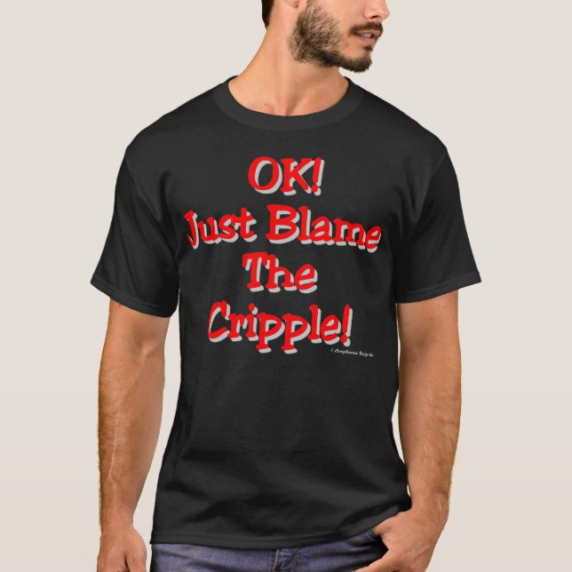 T-shirt Blâmez l'estropié (foncé) (Devant)