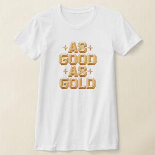 T-Shirt blanc or pour femmes aussi bonnes que l'or