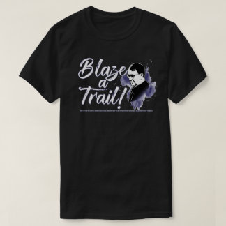T-shirt Blaze A Trail (St. Josemaria Escriva)