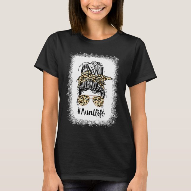 T-shirt Bleached Aunt Life Leopard  Messy Bun Girl Mothers (Devant)