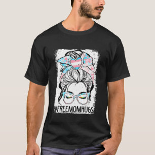 T-shirt Bleached Free Mom Hugs Messy Bun Transgender Pride