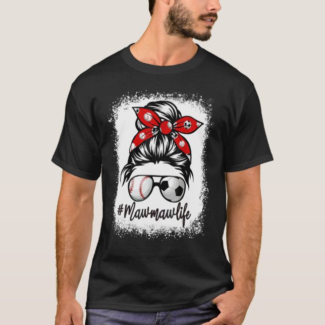 T-shirt Bleached Mawmaw Life Soccer Messy Bun Baseball Mot (Devant)