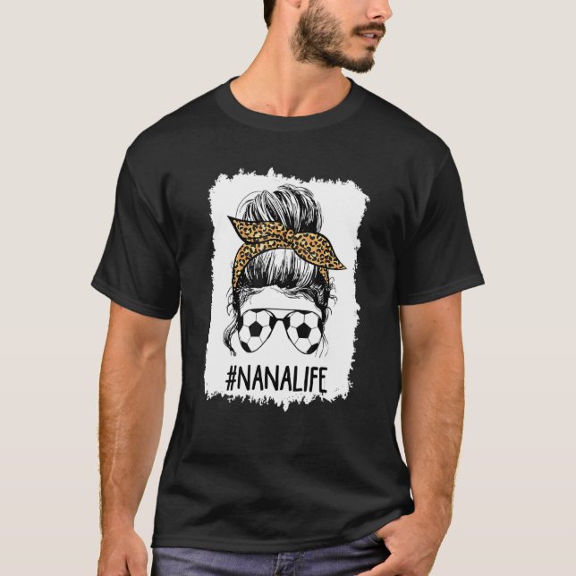 T-shirt Bleached Soccer Nana Life Messy Bun Cheveux Leopar (Devant)