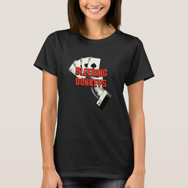 T-shirt Bleeding Donkeys Gambler Poker Gambling Card Game (Devant)