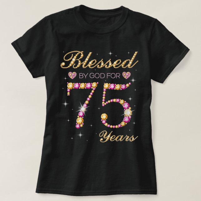 T-shirt Blessed By God For 75 Years Old 75th Birthday (Design devant)