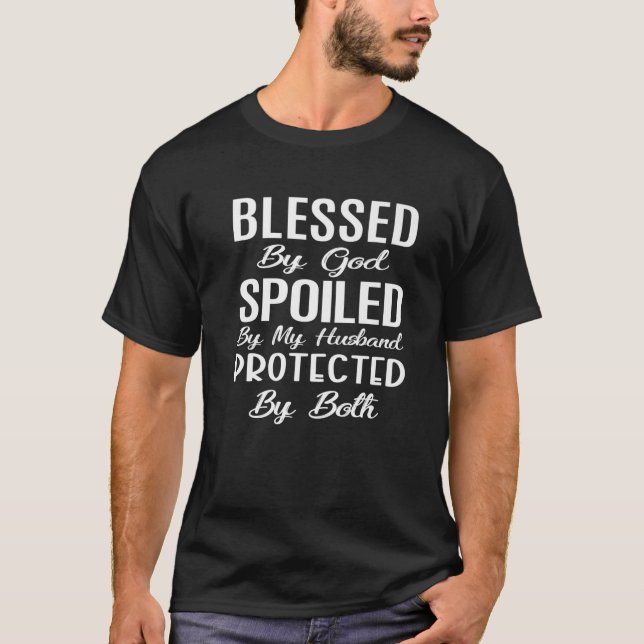 T-shirt Blessed By God Spoiled By My Husband Protected By (Devant)