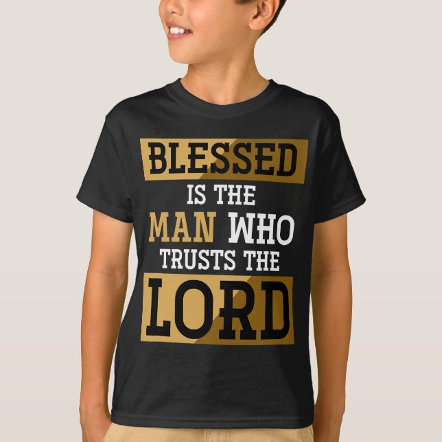 T-shirt Blessed Is The Man Who Trusts The Lord Jésus Chris (Devant)