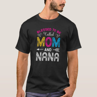 T-shirt Blessed To Be Called Mom And Nana Mother's Day