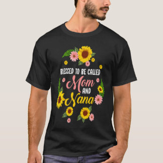 T-shirt Blessed To Be Called Mom And Nana Quote Sunflower