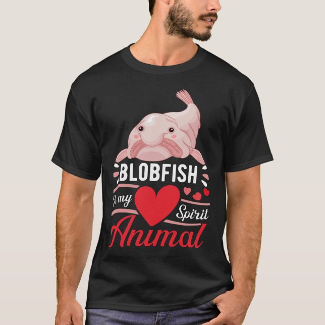 T-shirt Blobfish is My Spirit Animal Love Cute Blobfish (Devant)