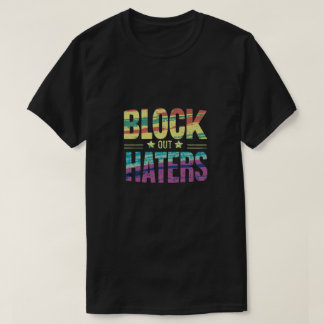 T-shirt Block out haters
