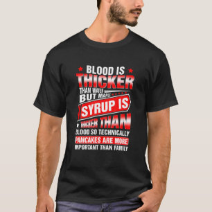 T-shirt Blood Is Thicker Than