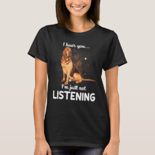 T-shirt Bloodhound Chien Je T'Entends Pas Écouter