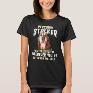 T-shirt Bloodhound Personal Stalker Je Vais Vous Suivre Où