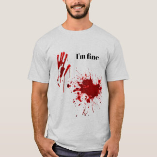 T-shirt Bloody Print Splatter I'm Fine Funny