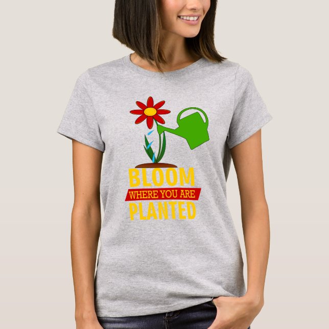 T-SHIRT BLOOM OÙ VOUS ÊTES PLANTÉ (Devant)