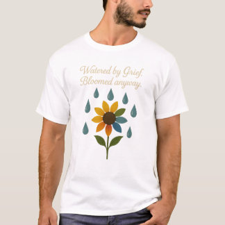 T-shirt Bloomed Anyway- Une fleur a grandi de la douleur