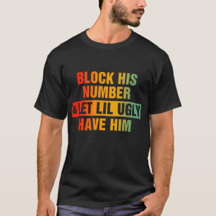 T-shirt Bloquez Son Numéro Et Lil Ugly L'Avoir