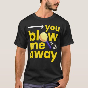 T-shirt Blow Me Av I Glassblower Glass Craft Dit