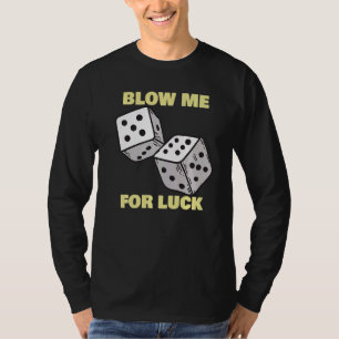 T-shirt Blow Me For Luck Dice Craps Player Casino