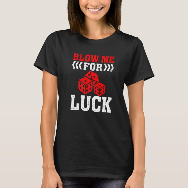 T-shirt Blow Me for Luck Gambling Dice Casino (Devant)