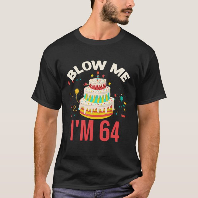 T-shirt Blow Me I m 64 (Devant)
