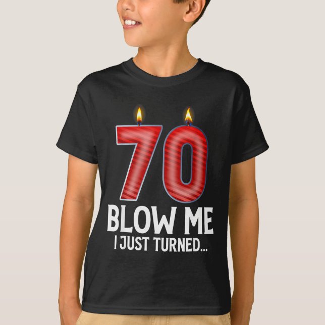 T-shirt Blow Me I Turned 70 Years Old Funny 70th Birthday  (Devant)