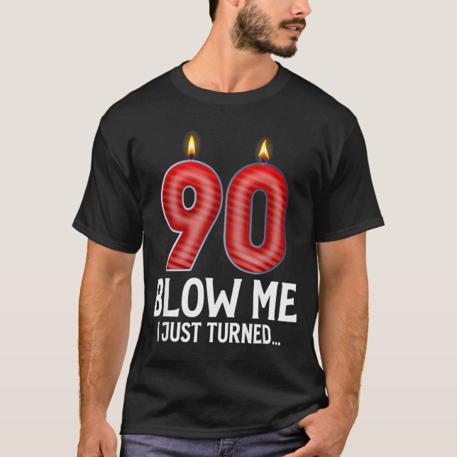 T-shirt Blow Me I Turned 90 Years Old Funny 90th Birthday  (Devant)