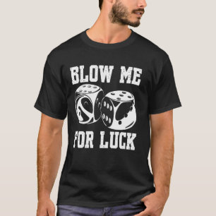 T-shirt Blow Me Luck Crap Jeux Casino Roll Dice Jeu G